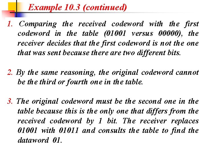 Example 10. 3 (continued) 1. Comparing the received codeword with the first codeword in