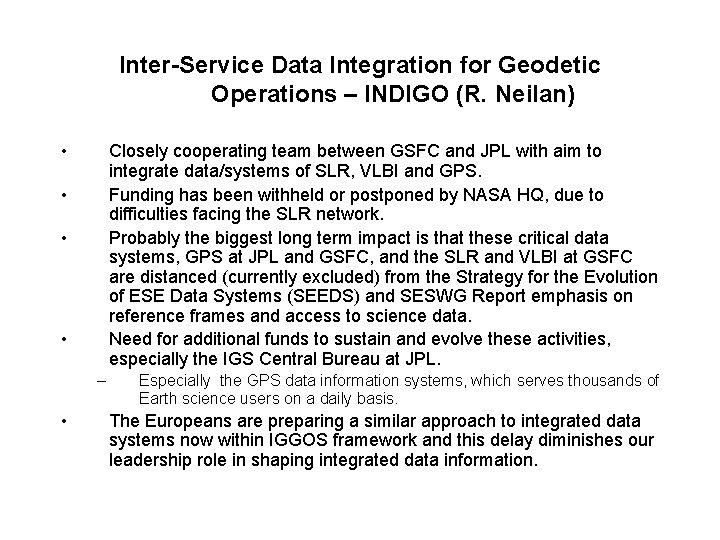 Inter-Service Data Integration for Geodetic Operations – INDIGO (R. Neilan) • Closely cooperating team