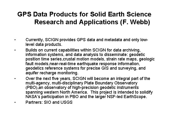 GPS Data Products for Solid Earth Science Research and Applications (F. Webb) • •