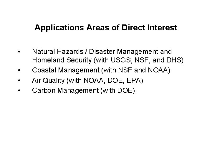 Applications Areas of Direct Interest • • Natural Hazards / Disaster Management and Homeland