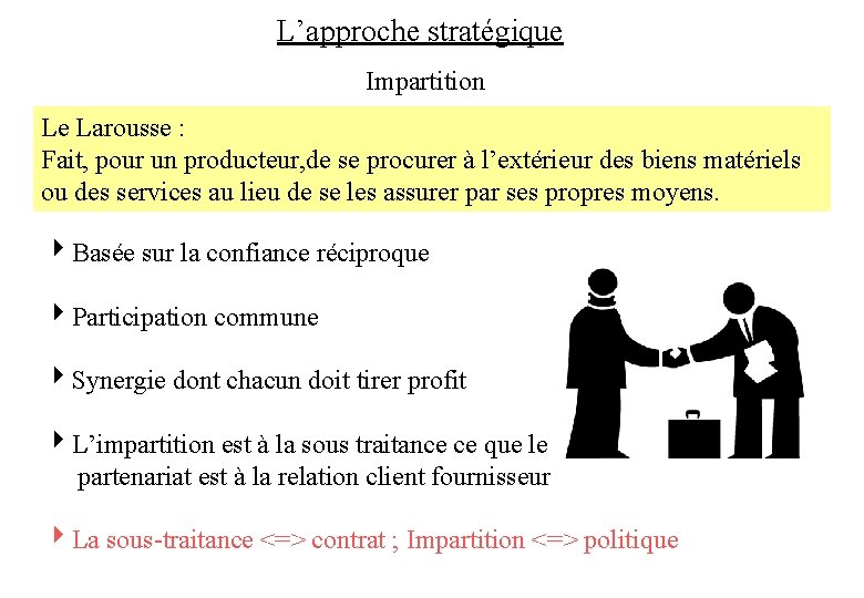 L’approche stratégique Impartition Le Larousse : Fait, pour un producteur, de se procurer à
