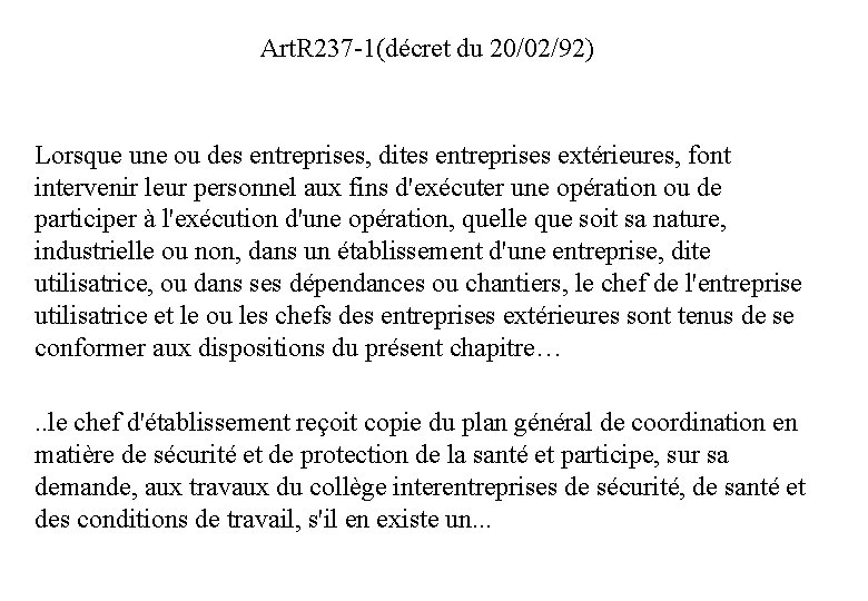 Art. R 237 -1(décret du 20/02/92) Lorsque une ou des entreprises, dites entreprises extérieures,