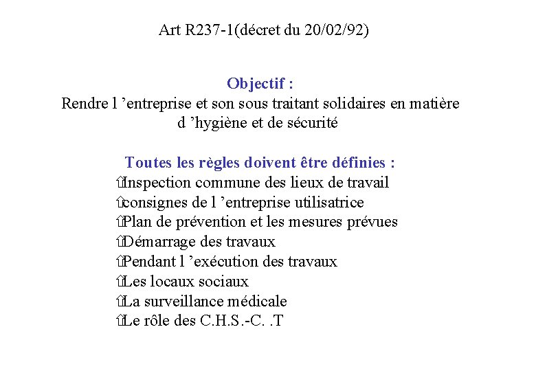 Art R 237 -1(décret du 20/02/92) Objectif : Rendre l ’entreprise et son sous
