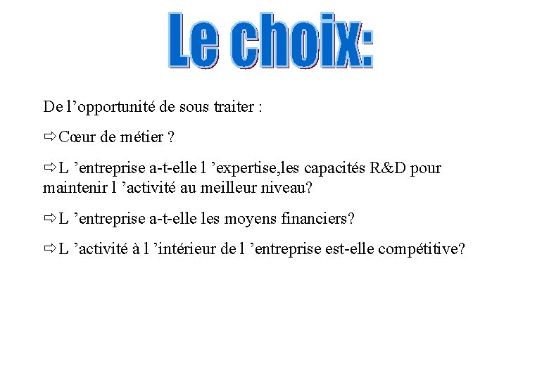 De l’opportunité de sous traiter : ðCœur de métier ? ðL ’entreprise a-t-elle l