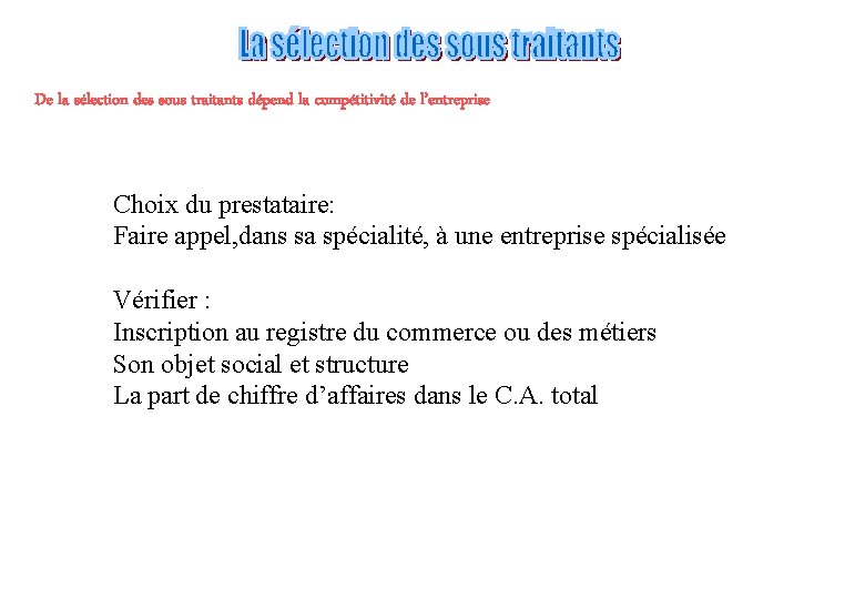De la sélection des sous traitants dépend la compétitivité de l’entreprise Choix du prestataire: