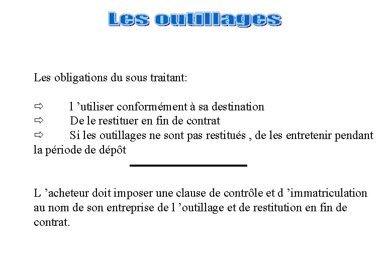Les obligations du sous traitant: ð l ’utiliser conformément à sa destination ð De