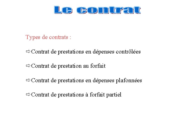 Types de contrats : ðContrat de prestations en dépenses contrôlées ðContrat de prestation au