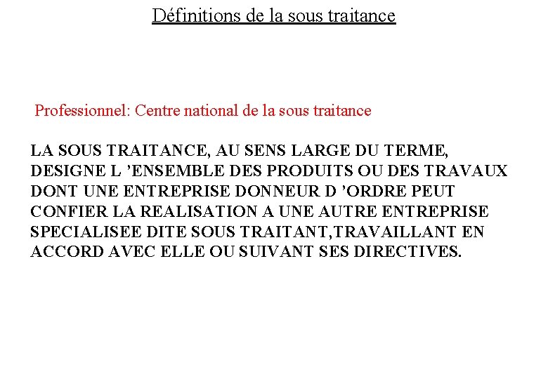 Définitions de la sous traitance Professionnel: Centre national de la sous traitance LA SOUS