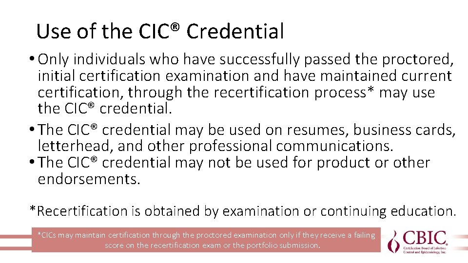 Use of the CIC® Credential • Only individuals who have successfully passed the proctored,