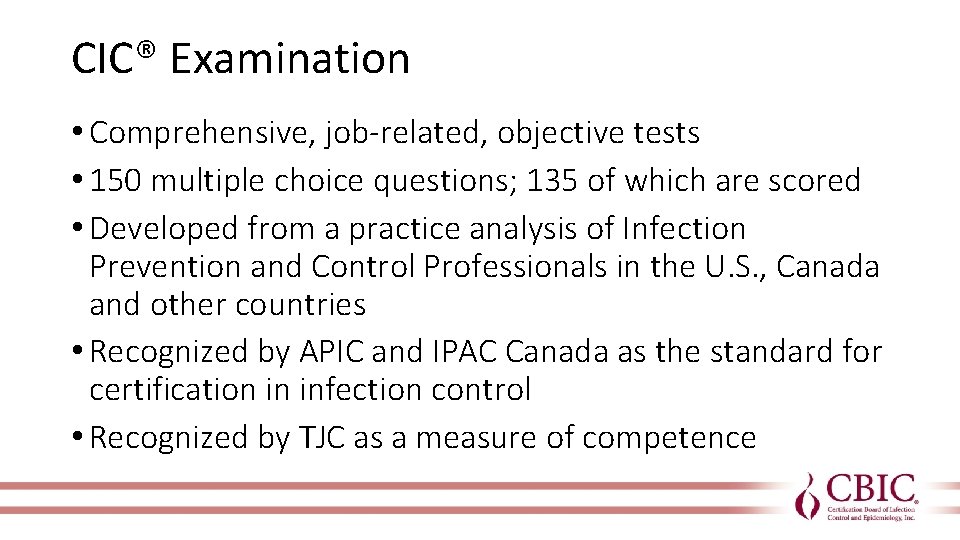 CIC® Examination • Comprehensive, job-related, objective tests • 150 multiple choice questions; 135 of