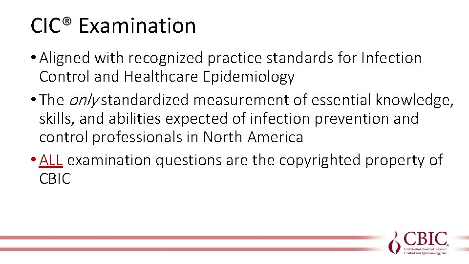 CIC® Examination • Aligned with recognized practice standards for Infection Control and Healthcare Epidemiology