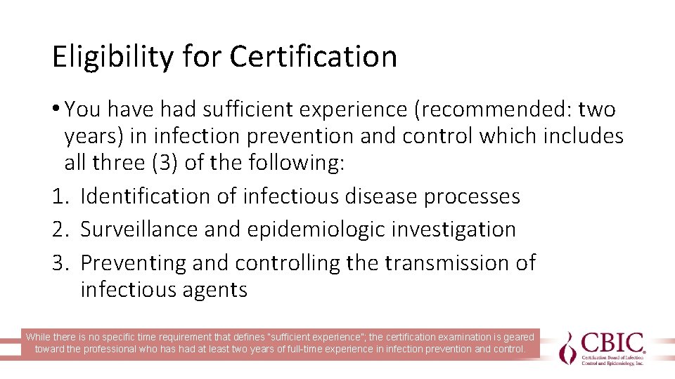 Eligibility for Certification • You have had sufficient experience (recommended: two years) in infection
