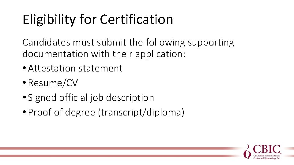Eligibility for Certification Candidates must submit the following supporting documentation with their application: •