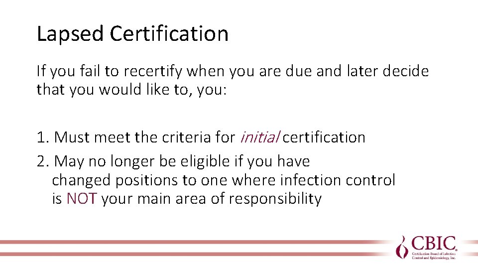 Lapsed Certification If you fail to recertify when you are due and later decide