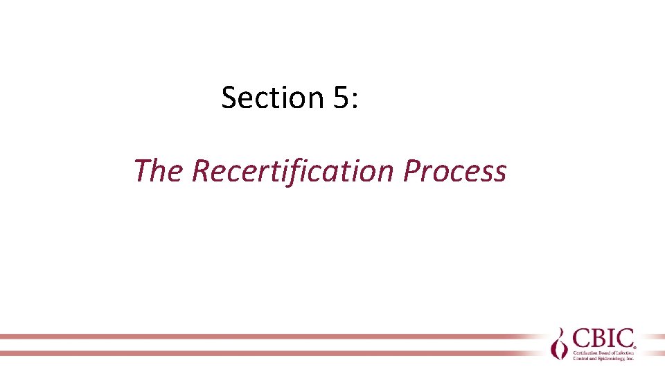 Section 5: The Recertification Process 