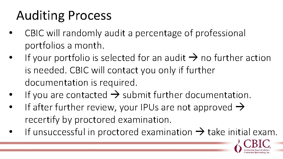 Auditing Process • • • CBIC will randomly audit a percentage of professional portfolios