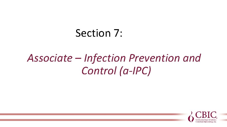 Section 7: Associate – Infection Prevention and Control (a-IPC) 