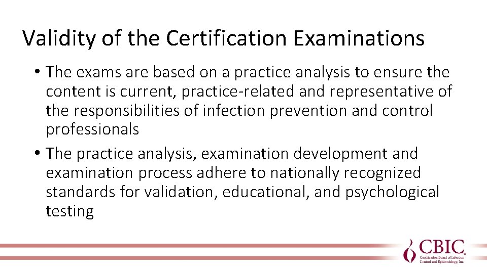 Validity of the Certification Examinations • The exams are based on a practice analysis