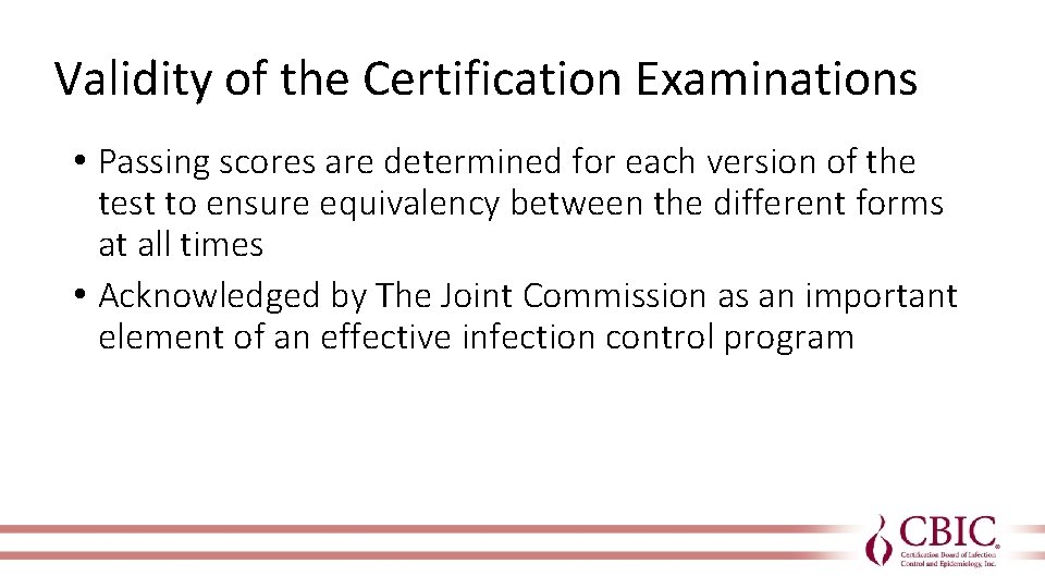 Validity of the Certification Examinations • Passing scores are determined for each version of