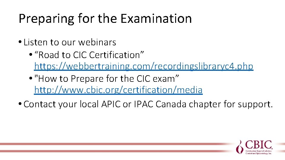 Preparing for the Examination • Listen to our webinars • “Road to CIC Certification”