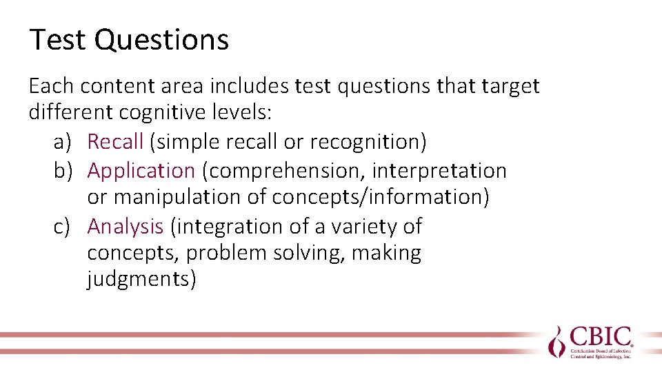 Test Questions Each content area includes test questions that target different cognitive levels: a)