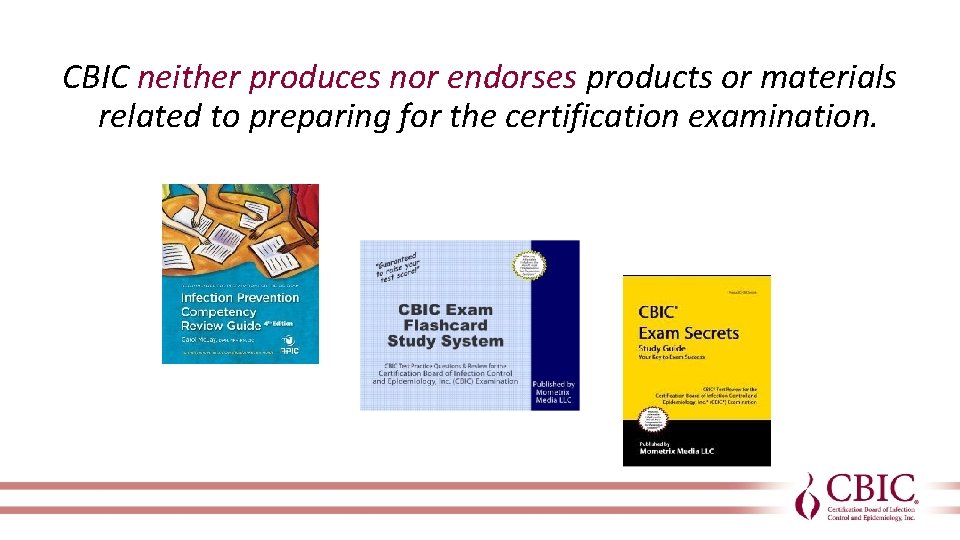 CBIC neither produces nor endorses products or materials related to preparing for the certification