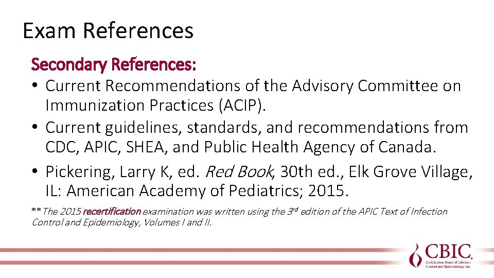 Exam References Secondary References: • Current Recommendations of the Advisory Committee on Immunization Practices