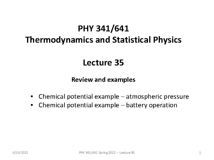 PHY 341/641 Thermodynamics and Statistical Physics Lecture 35 Review and examples • Chemical potential