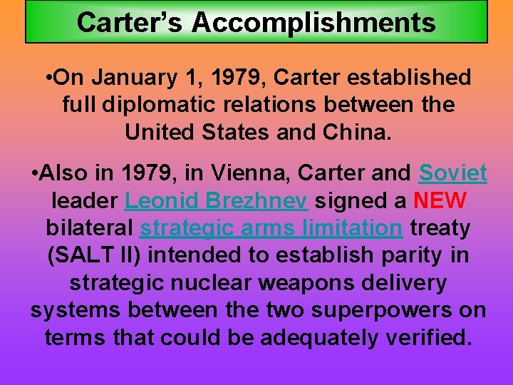 Carter’s Accomplishments • On January 1, 1979, Carter established full diplomatic relations between the