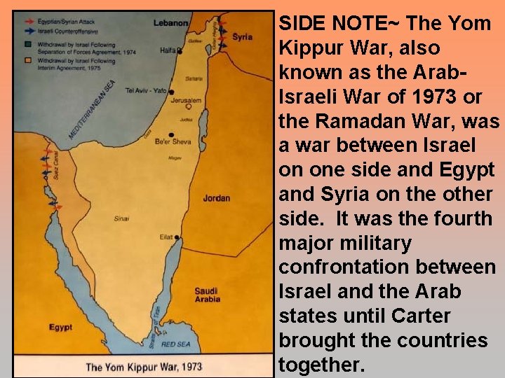 SIDE NOTE~ The Yom Kippur War, also known as the Arab. Israeli War of