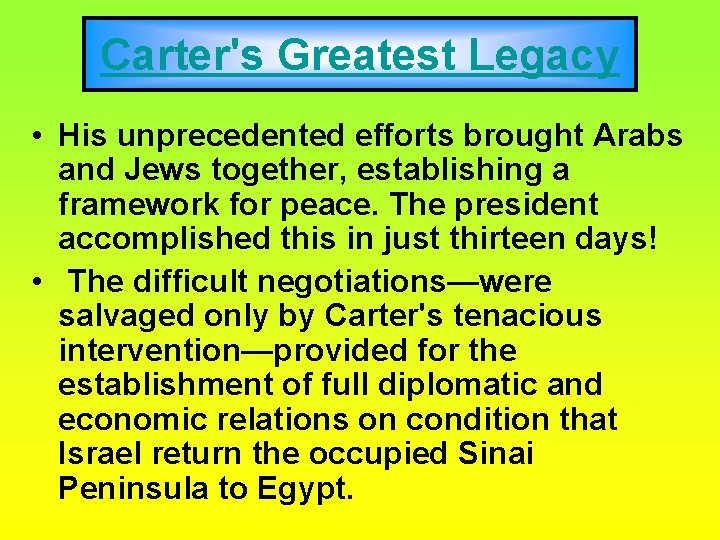 Carter's Greatest Legacy • His unprecedented efforts brought Arabs and Jews together, establishing a