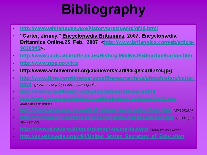 Bibliography • • • http: //www. whitehouse. gov/history/presidents/gf 38. html "Carter, Jimmy. " Encyclopædia