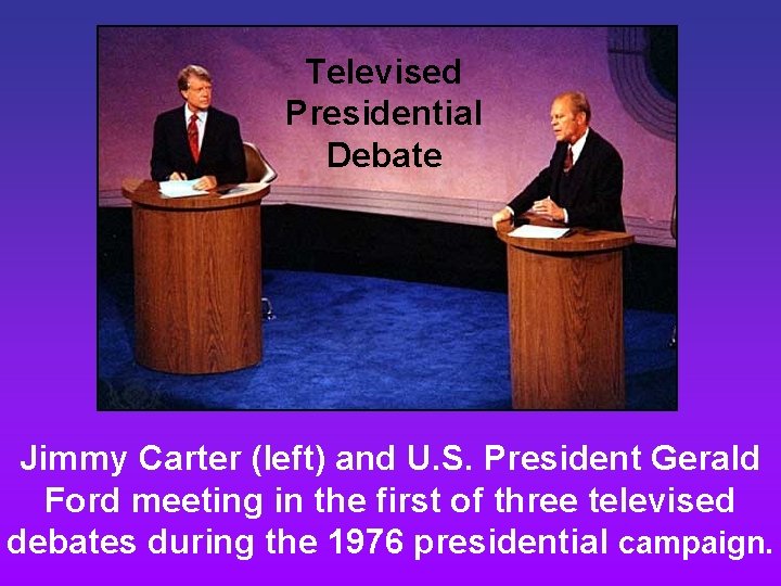 Televised Presidential Debate Jimmy Carter (left) and U. S. President Gerald Ford meeting in