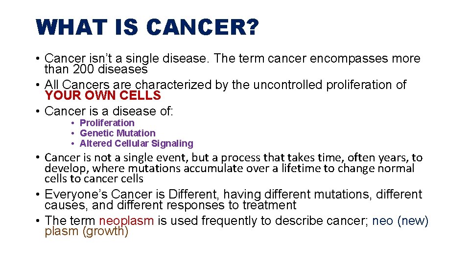 WHAT IS CANCER? • Cancer isn’t a single disease. The term cancer encompasses more WHAT IS CANCER? • Cancer isn’t a single disease. The term cancer encompasses more