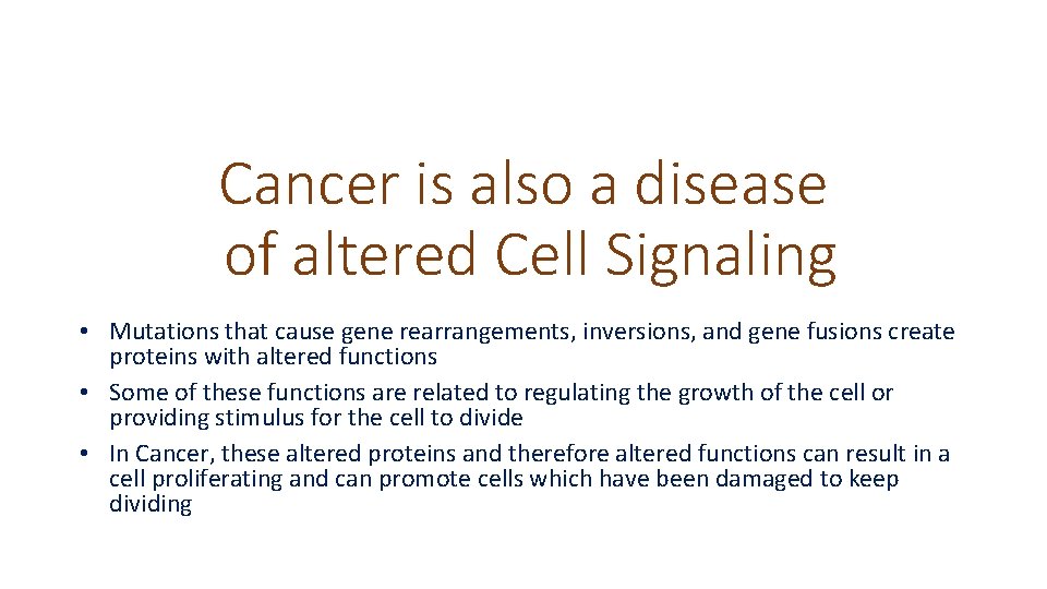Cancer is also a disease of altered Cell Signaling • Mutations that cause gene Cancer is also a disease of altered Cell Signaling • Mutations that cause gene