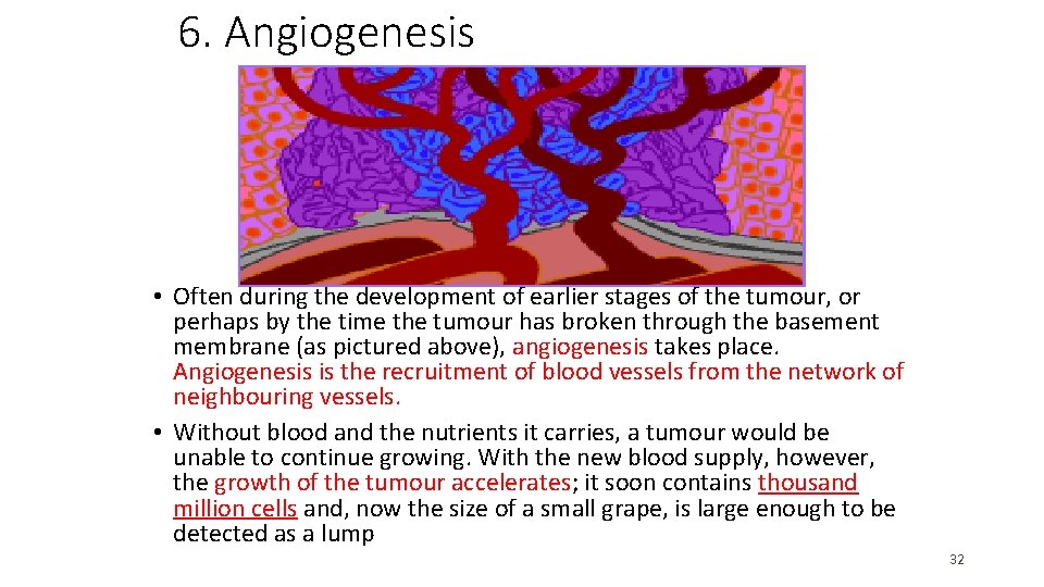 6. Angiogenesis • Often during the development of earlier stages of the tumour, or 6. Angiogenesis • Often during the development of earlier stages of the tumour, or