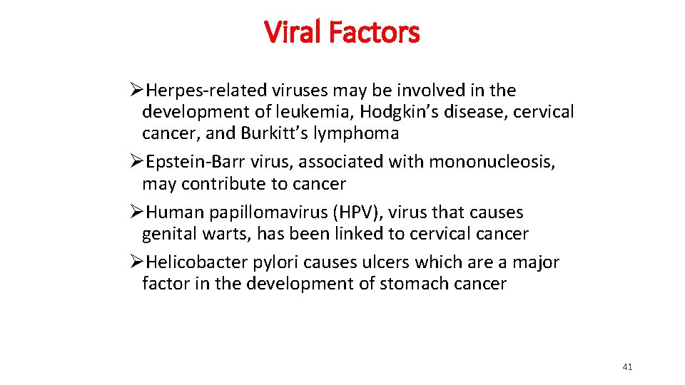 Viral Factors ØHerpes-related viruses may be involved in the development of leukemia, Hodgkin’s disease, Viral Factors ØHerpes-related viruses may be involved in the development of leukemia, Hodgkin’s disease,