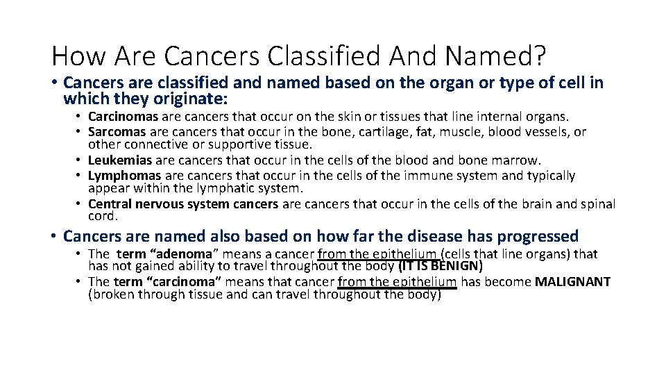 How Are Cancers Classified And Named? • Cancers are classified and named based on How Are Cancers Classified And Named? • Cancers are classified and named based on
