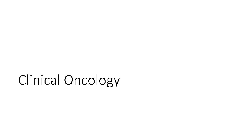 Clinical Oncology Clinical Oncology