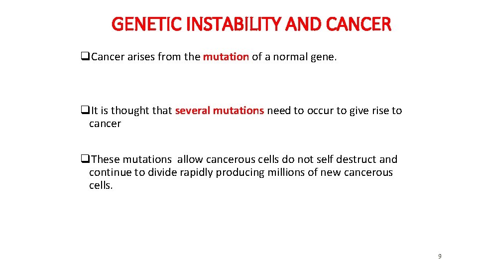 GENETIC INSTABILITY AND CANCER q. Cancer arises from the mutation of a normal gene. GENETIC INSTABILITY AND CANCER q. Cancer arises from the mutation of a normal gene.