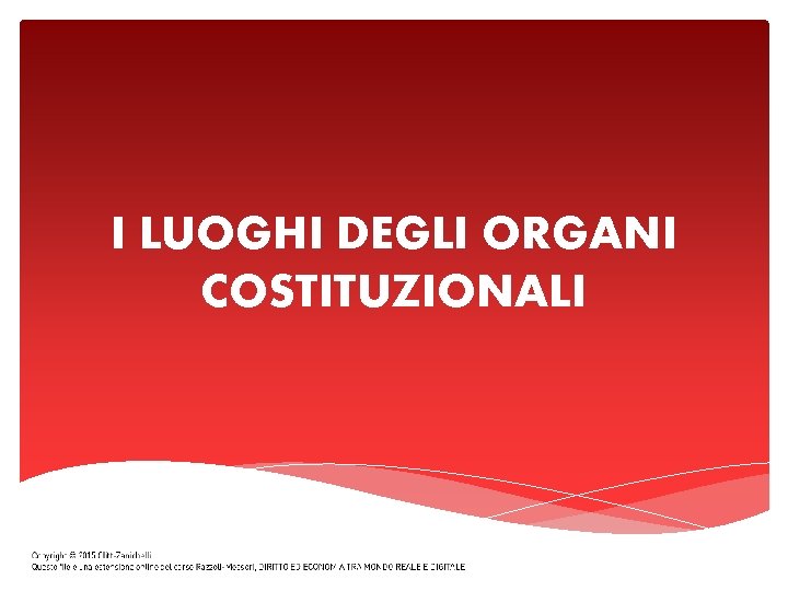 I LUOGHI DEGLI ORGANI COSTITUZIONALI 