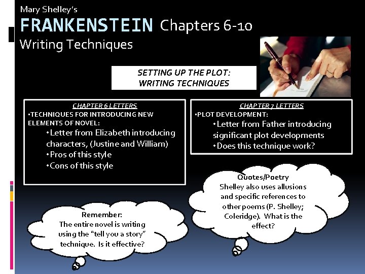 Mary Shelley’s FRANKENSTEIN Chapters 6 -10 Writing Techniques SETTING UP THE PLOT: WRITING TECHNIQUES