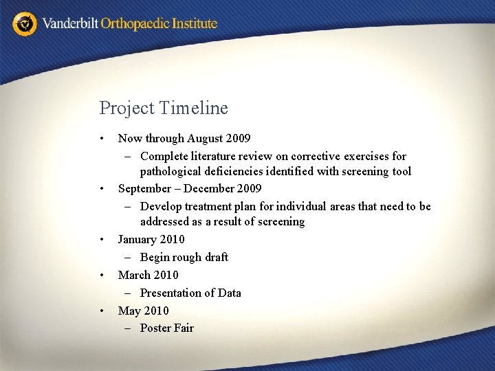 Project Timeline • • • Now through August 2009 – Complete literature review on