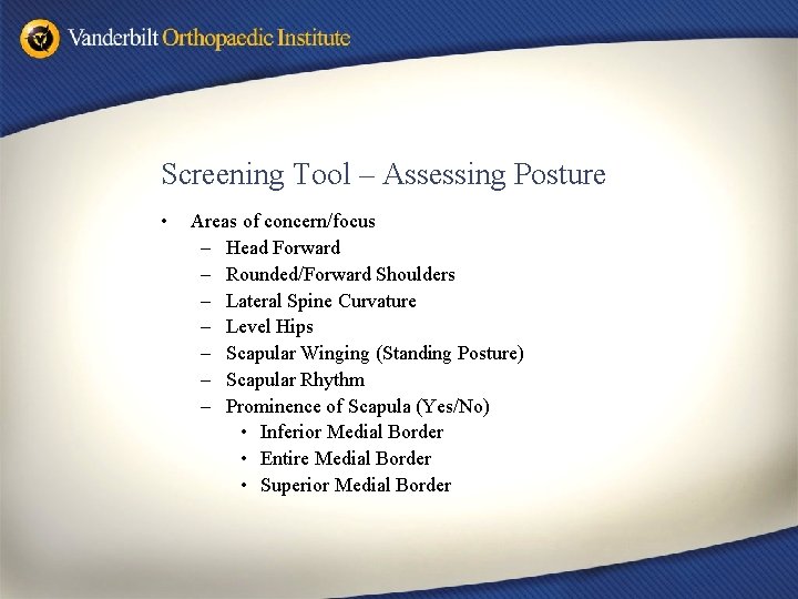 Screening Tool – Assessing Posture • Areas of concern/focus – Head Forward – Rounded/Forward