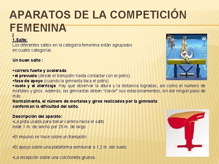 APARATOS DE LA COMPETICIÓN FEMENINA I 1. Salto: Los diferentes saltos en la categoría