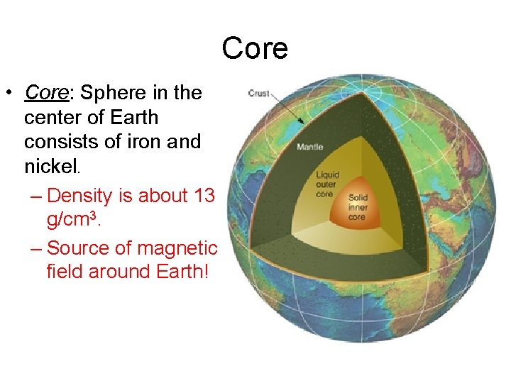Core • Core: Sphere in the center of Earth consists of iron and nickel.