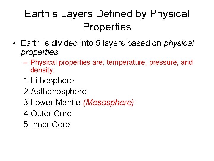 Earth’s Layers Defined by Physical Properties • Earth is divided into 5 layers based