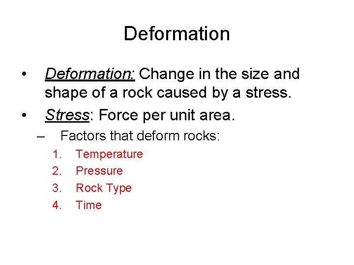 Deformation • Deformation: Change in the size and shape of a rock caused by