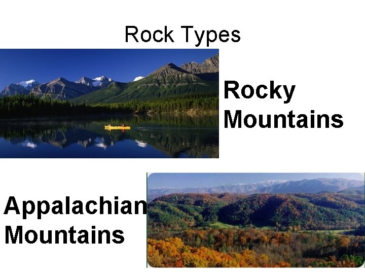 Rock Types Rocky Mountains Appalachian Mountains 