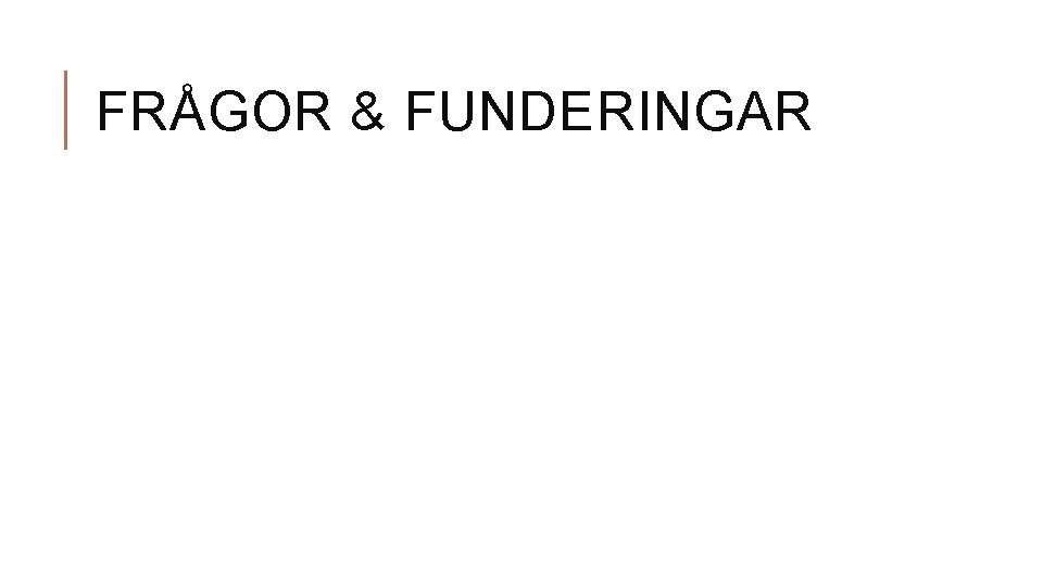 FRÅGOR & FUNDERINGAR 